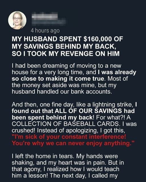 My Husband Secretly Spent $160,000 of My Savings on His Card Collection, So I Took Revenge