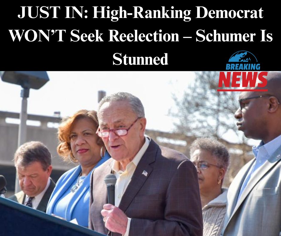 JUST IN: High-Ranking Democrat WON’T Seek Reelection – Schumer Is Stunned