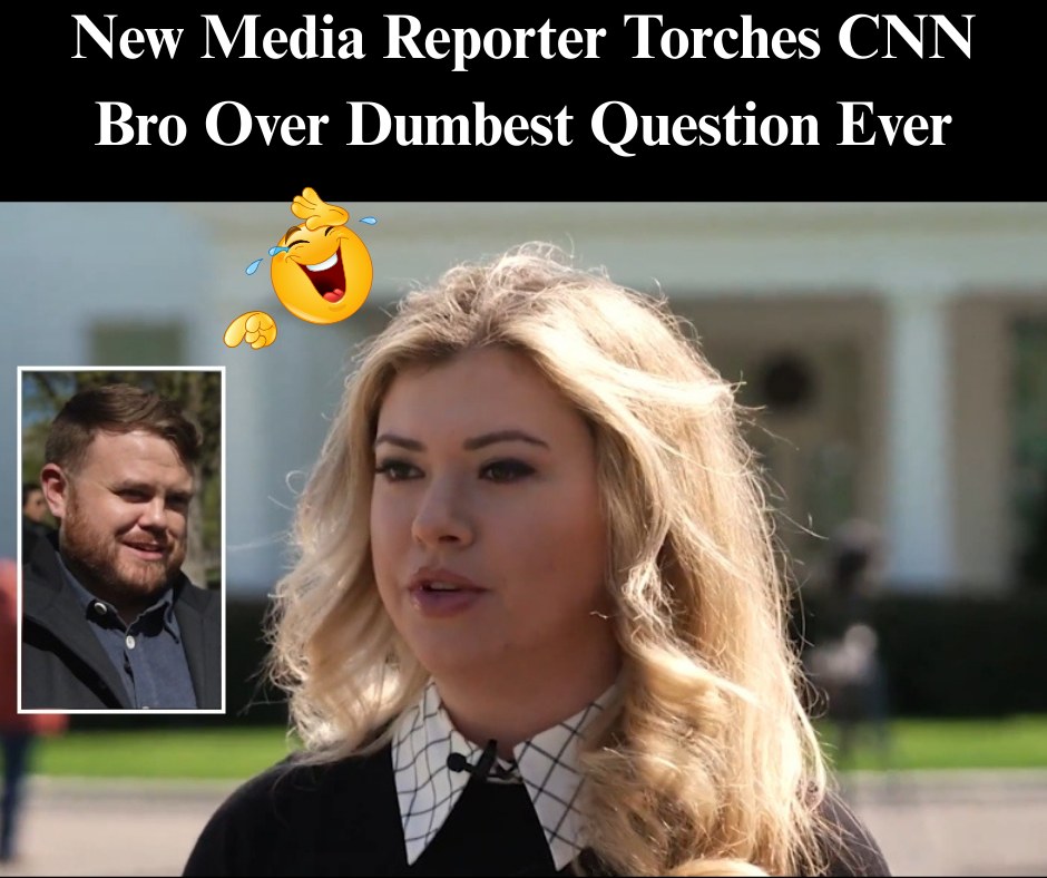 New Media White House Correspondent Absolutely Torches CNN Bro Over Dumb Question