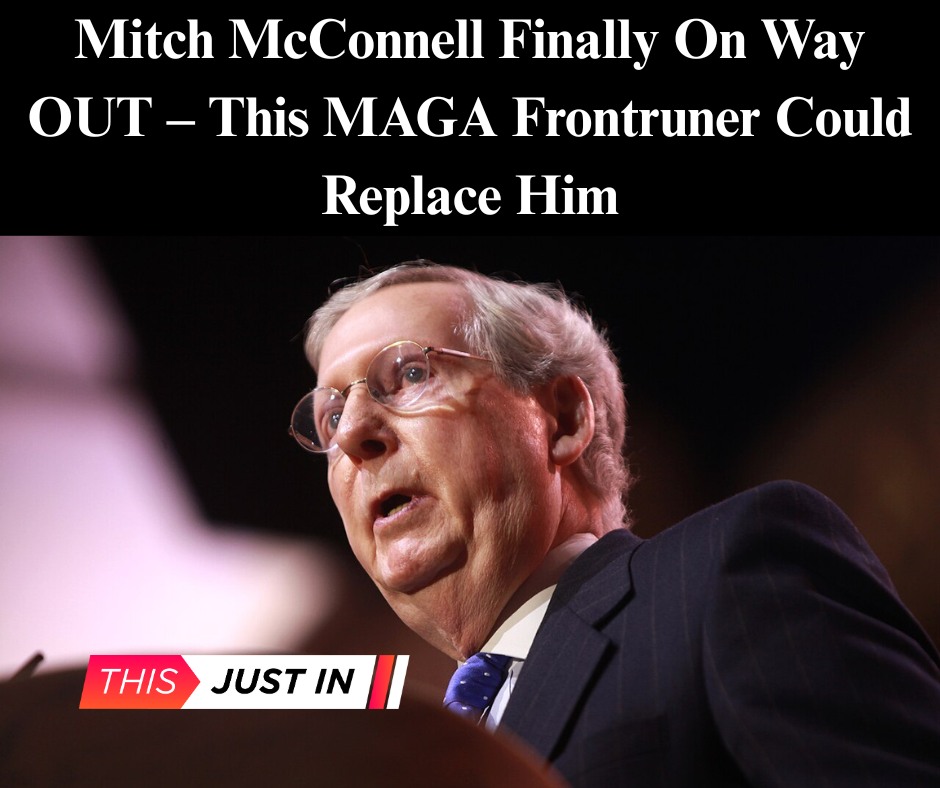 Mitch McConnell Finally On Way OUT – This MAGA Frontruner Could Replace Him