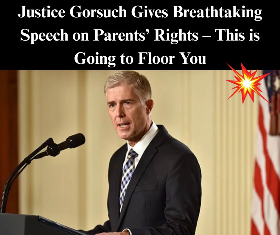 Justice Gorsuch Gives Breathtaking Speech on Parents’ Rights – This is Going to Floor You