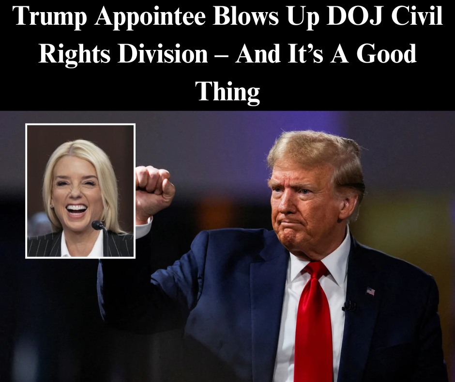 Trump Appointee Blows Up DOJ Civil Rights Division – And It’s A Good Thing