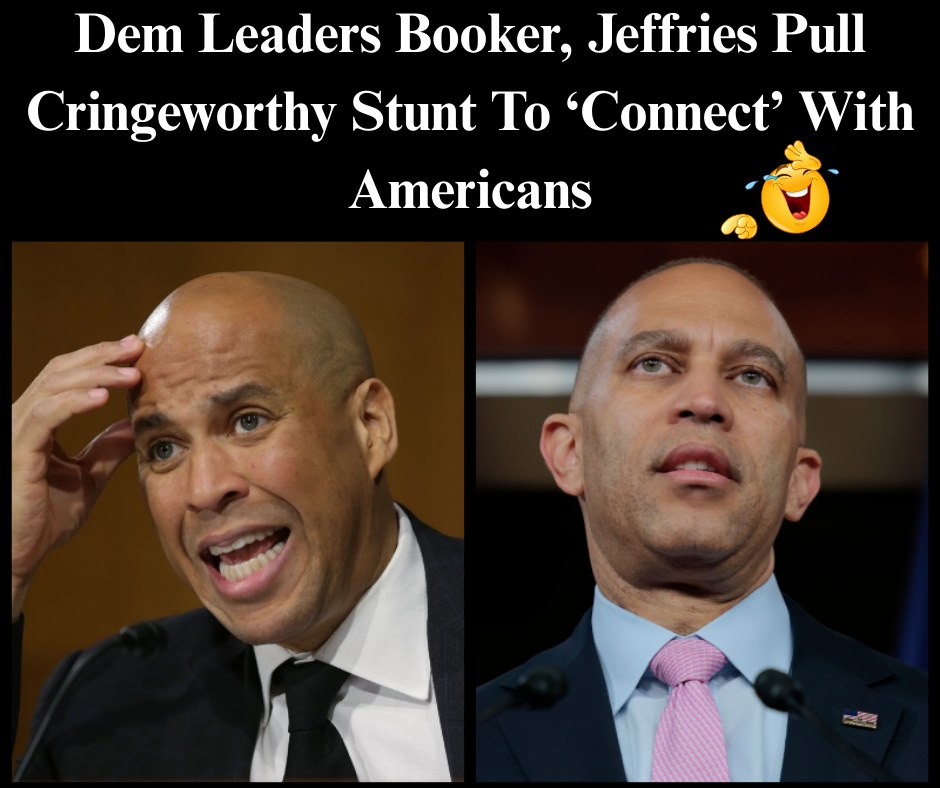 Dem Leaders Booker, Jeffries Pull Cringeworthy Stunt To ‘Connect’ With Americans