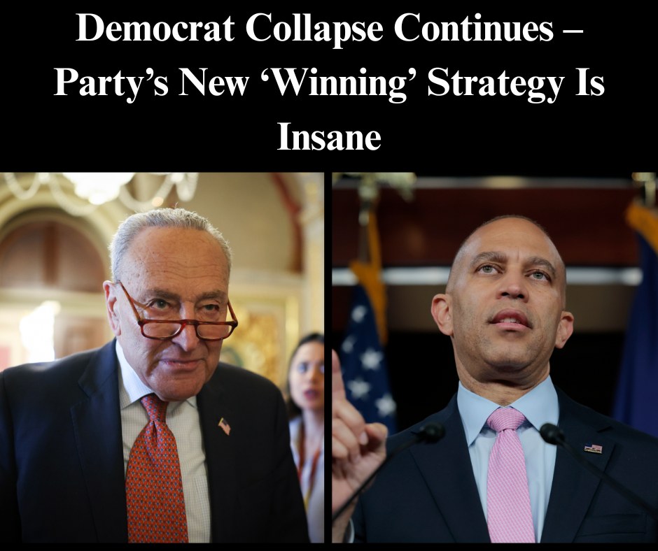 Democrat Collapse Continues – Party’s New ‘Winning’ Strategy Is Insane