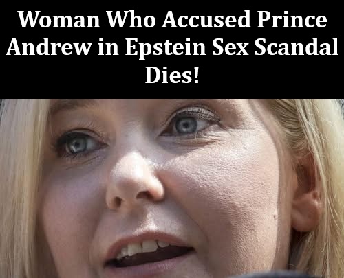 Woman Who Accused Prince Andrew in Epstein Sex Scandal Dies