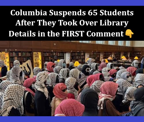 Columbia Suspends 65 Students After They Took Over Library