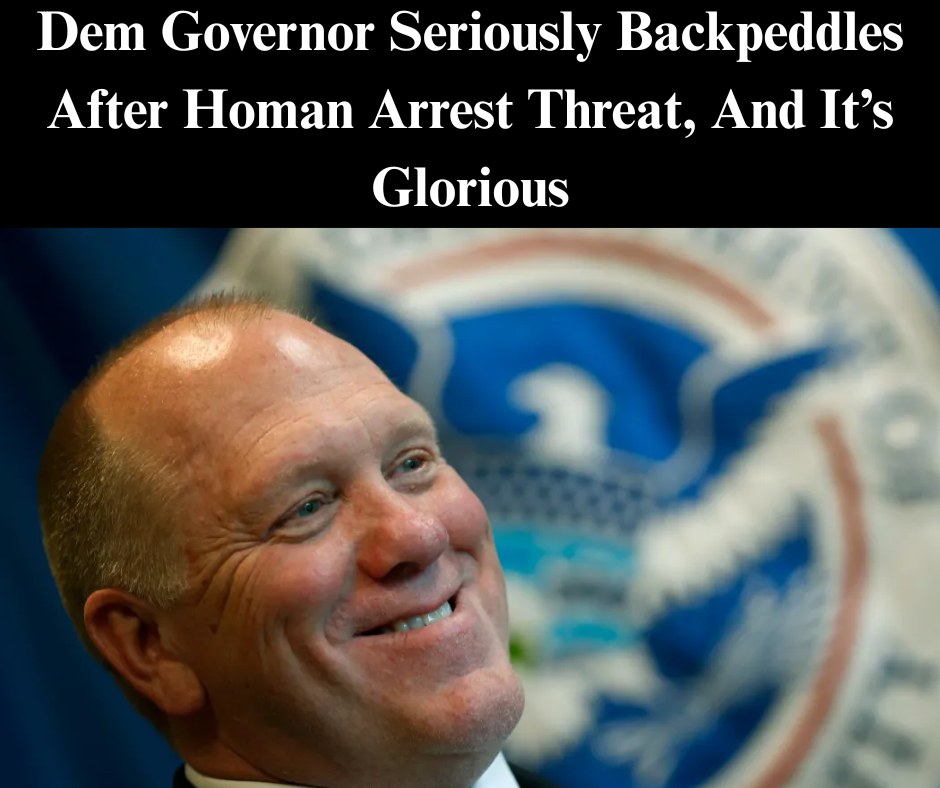 Dem Governor Seriously Backpeddles After Homan Arrest Threat, And It’s Glorious