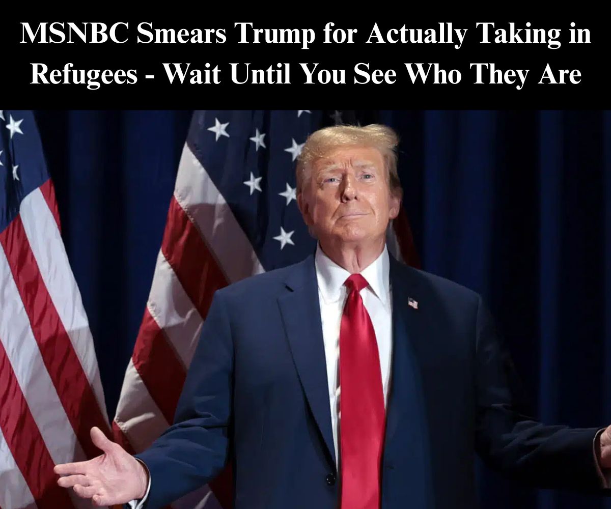 MSNBC Smears Trump for Taking in Refugees; Look Who They Are