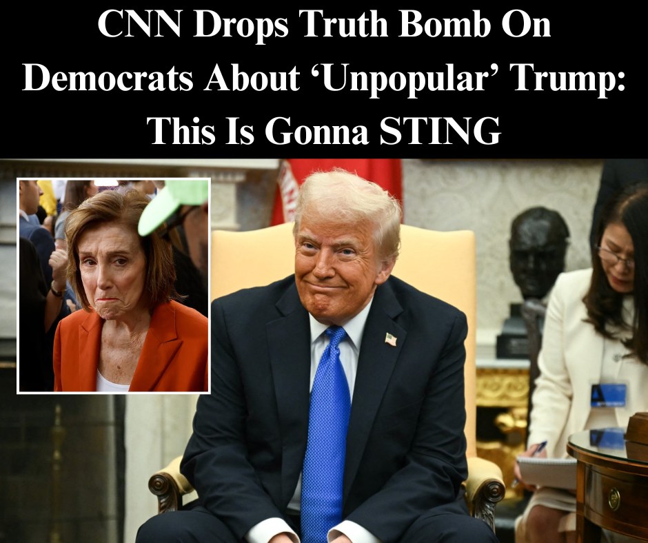 CNN Drops Truth Bomb On Democrats About ‘Unpopular’ Trump