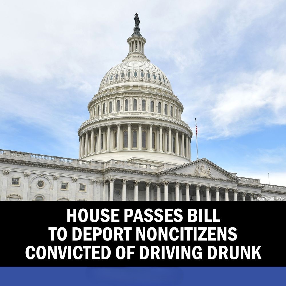 House Votes to Deport Noncitizens Convicted of Driving Drunk