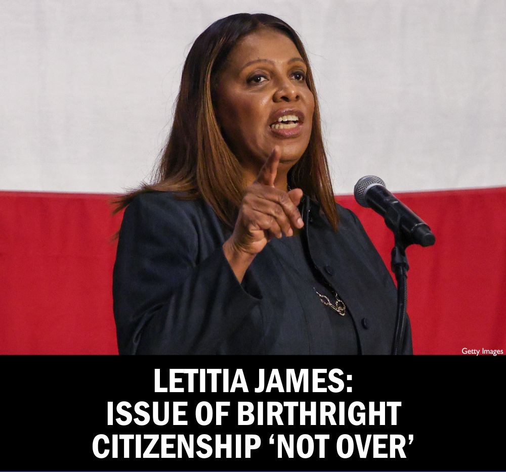 N.Y. AG James: Issue of Birthright Citizenship ‘Not Over’