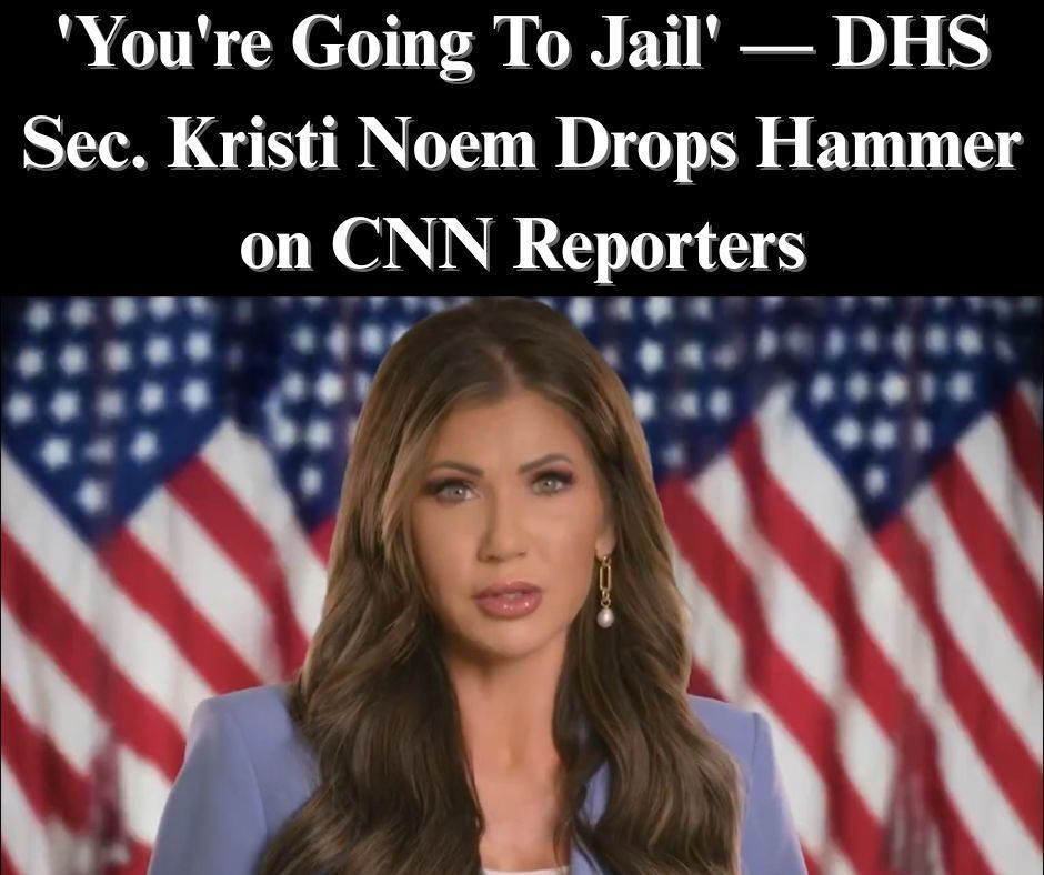 DHS’s Noem Says CNN Culpable Of Unlawfully Assisting Illegal Migrants