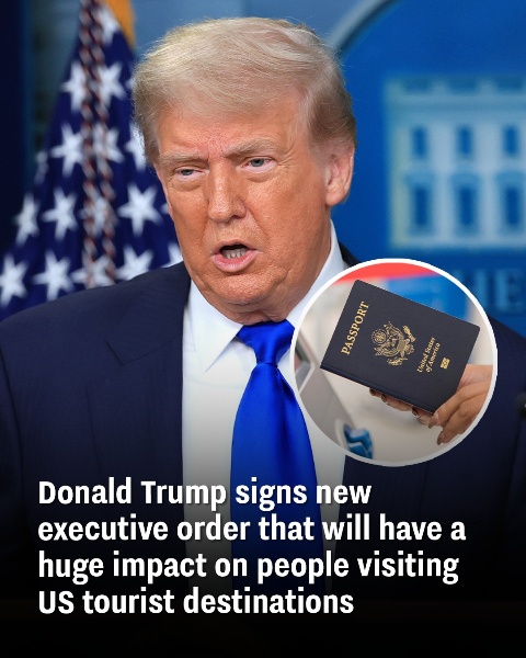 Donald Trump’s newly signed executive order will significantly impact travelers heading to U.S. tourist spots