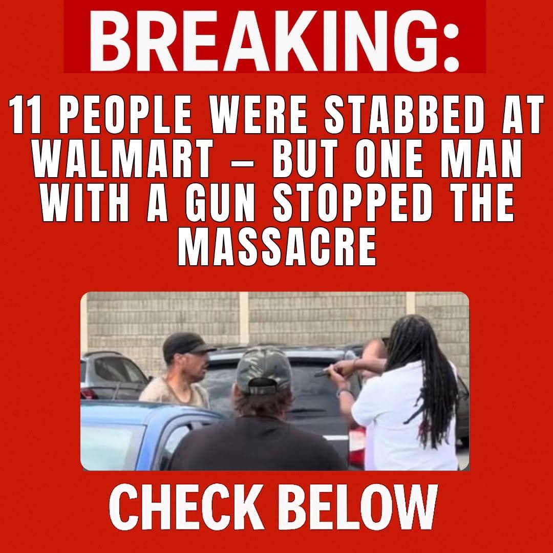People Were Stabbed at Walmart — But One Man with a Gun Stopped the Massacre