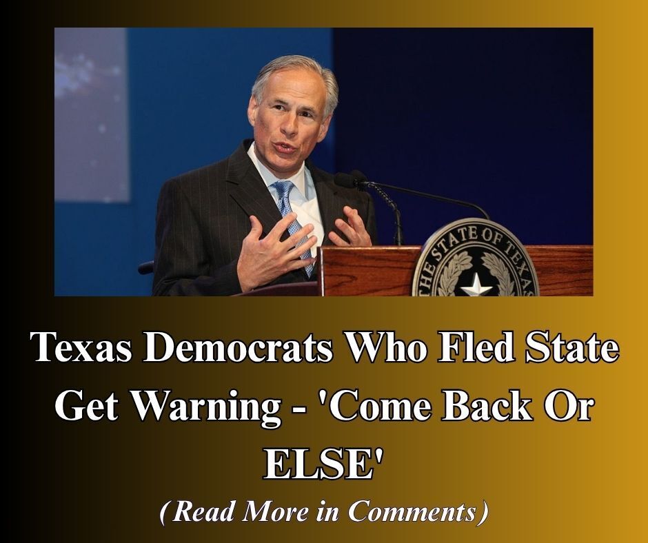 Texas Issues Threat To AWOL Democrats – Come Back Or Else