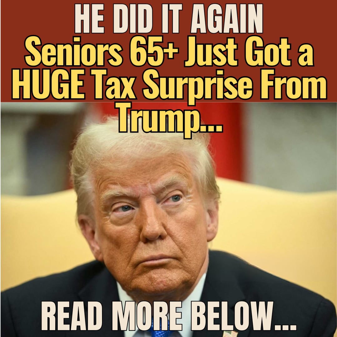 Seniors 65+ Just Got a HUGE Tax Surprise From Trump…