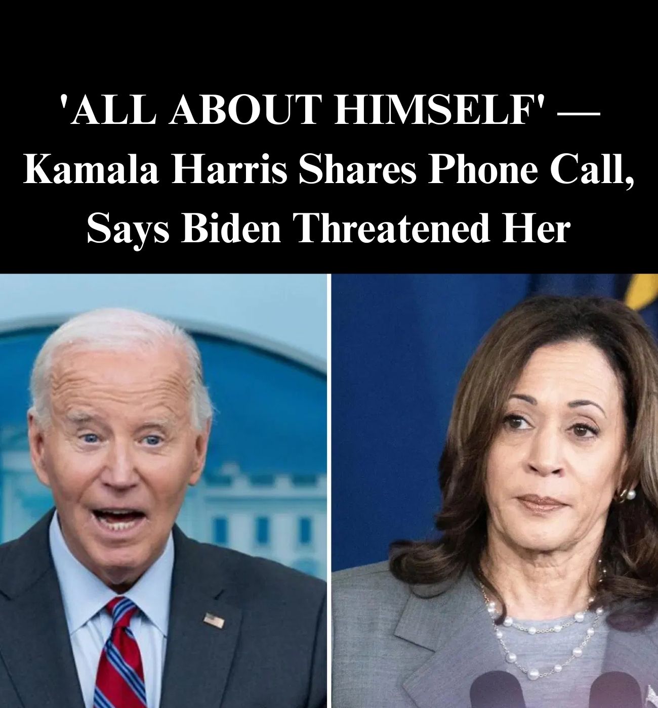 ‘All About Himself’: Harris Says Biden Threatened Her Ahead of Election
