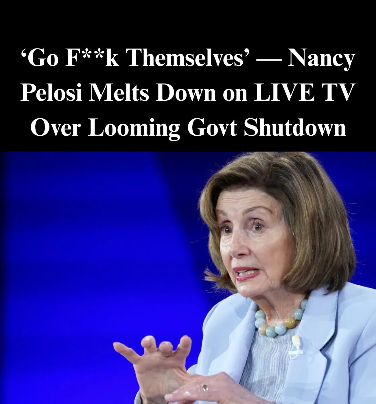Pelosi Drops F-Bomb in Shutdown Fight as Dems Demand Healthcare for Illegals