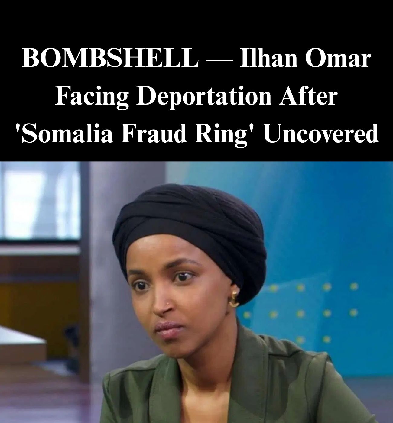 Omar Implicated As Trump Admin Unravels ‘Vast Fraud’ Of Somali Migrants