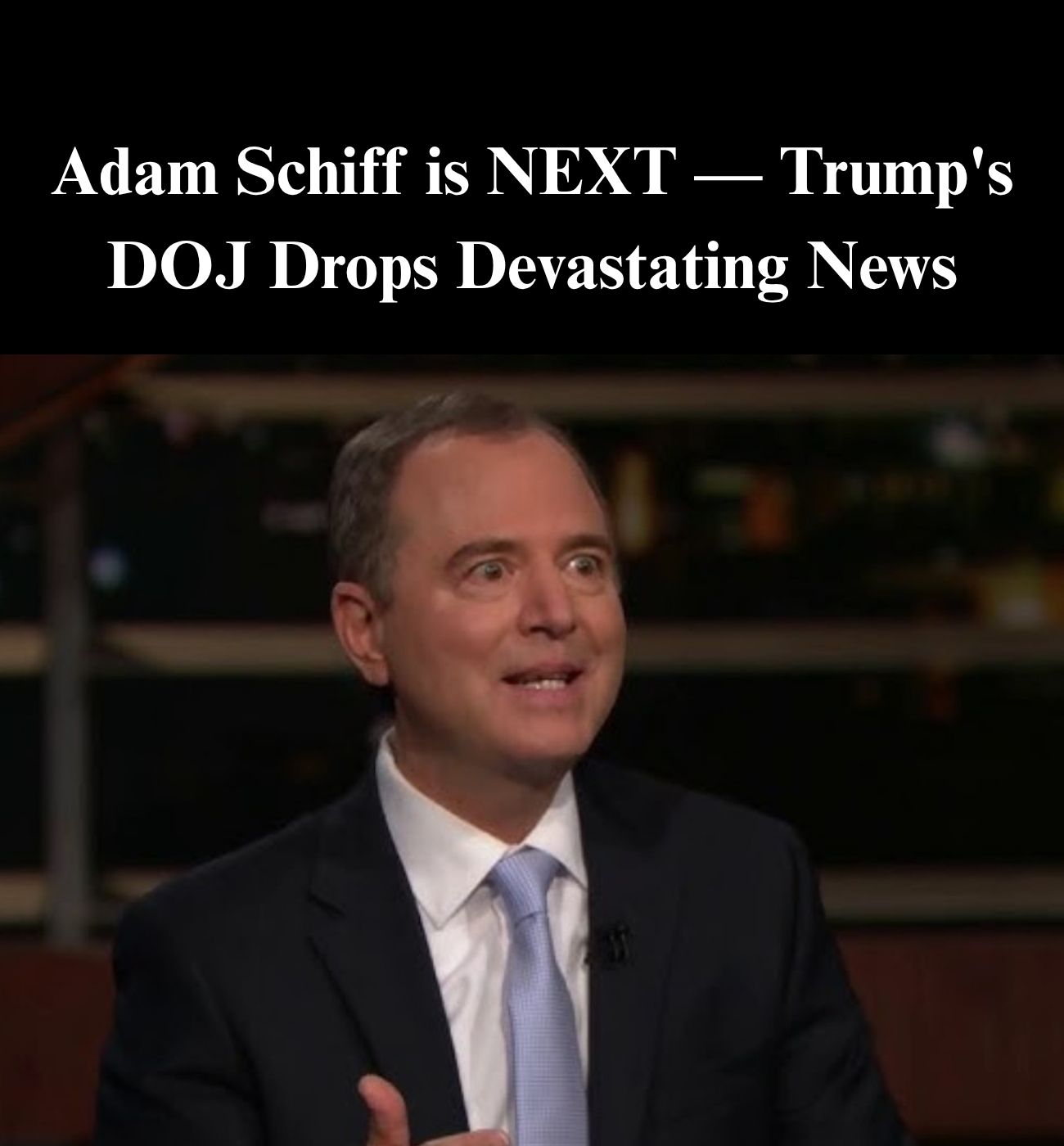 New Focus On Adam Schiff After Letitia James Indicted for Mortgage Fraud