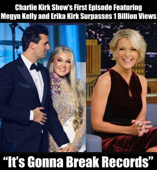 1 BILLION VIEWS! “It’s Gonna Break Records…” — The Charlie Kirk Show’s First Episode With Megyn Kelly and Erika Kirk Becomes a Worldwide Sensation ▶️ Enjoy video now!