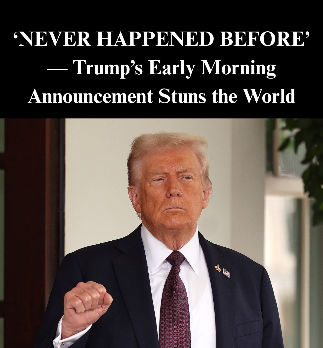 ‘NEVER HAPPENED BEFORE’: Trump Makes Big Announcement