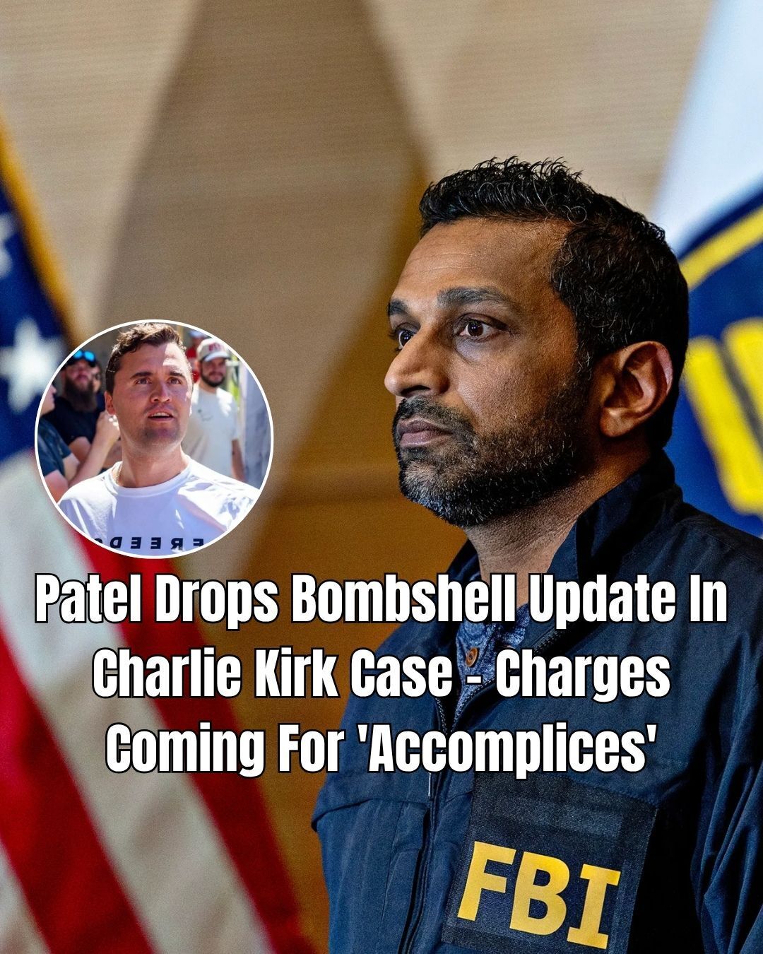 Patel Says More People Could Be Charged In Charlie Kirk Assassination