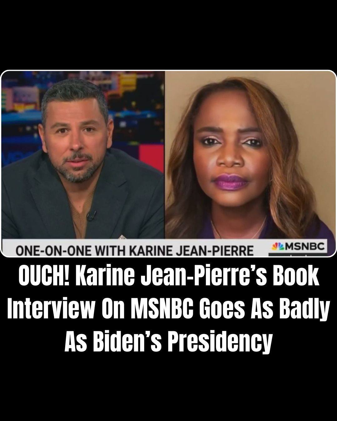 Jean-Pierre’s MSNBC Interview Goes Just Like Biden’s Presidency – Disasterous