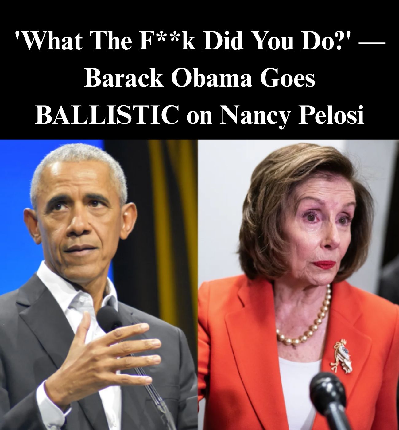 Obama Ripped Pelosi for Endorsing Harris So Quickly: ‘What The F**k Did You Just Do?’