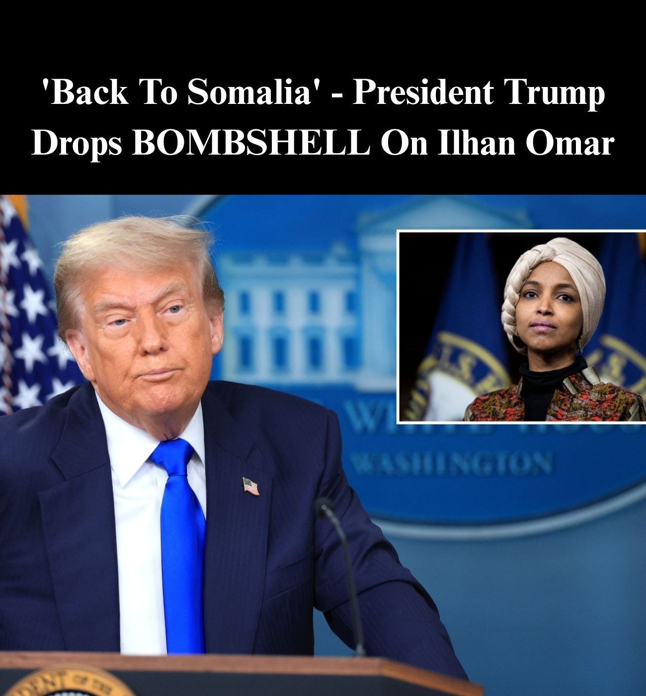 Trump Drops Stunner On Ilhan Omar After She Makes Shocking Remark