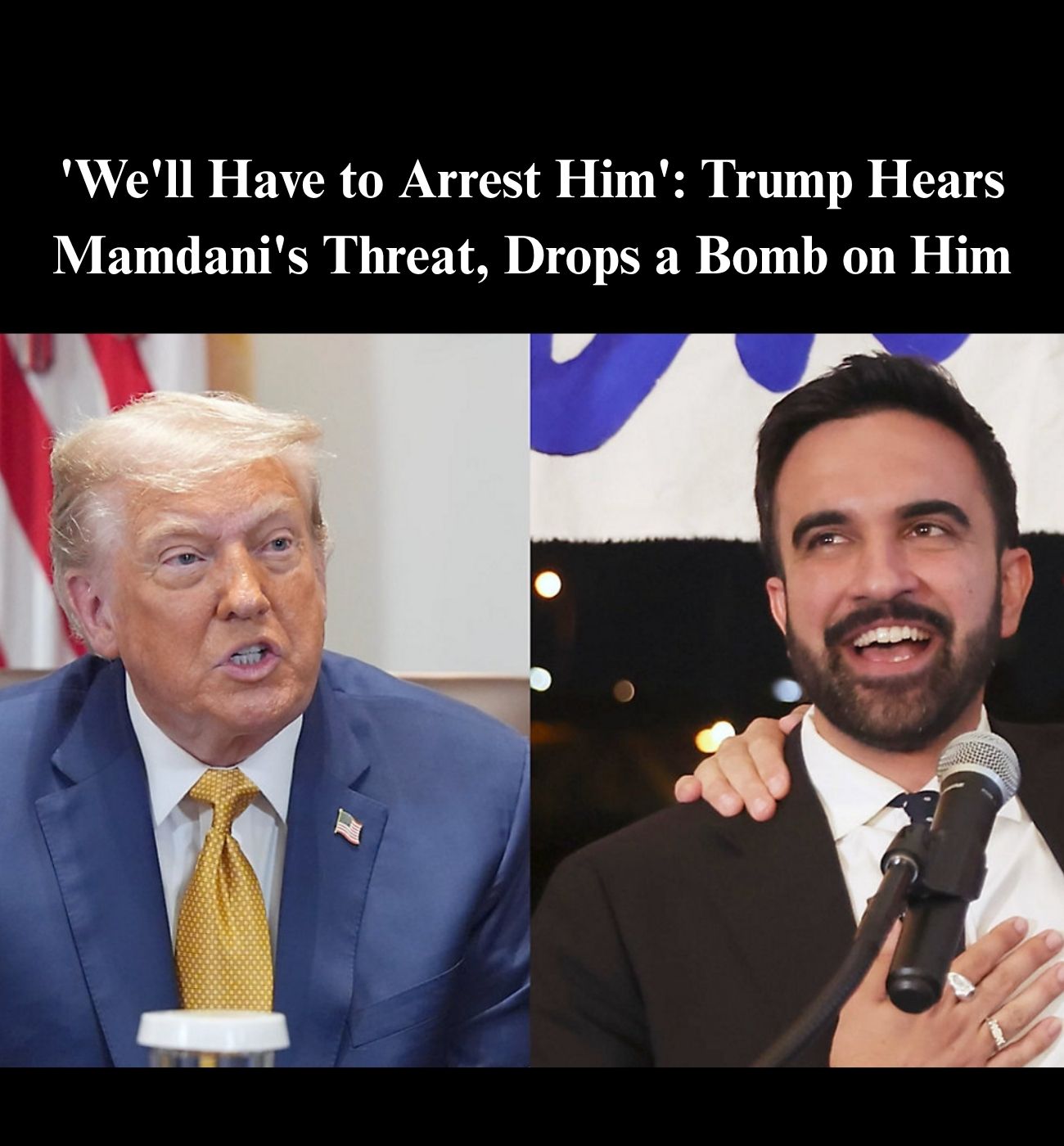 Trump Warns New York Mayor-Elect Mamdani: ‘We’ll Have To Arrest Him’