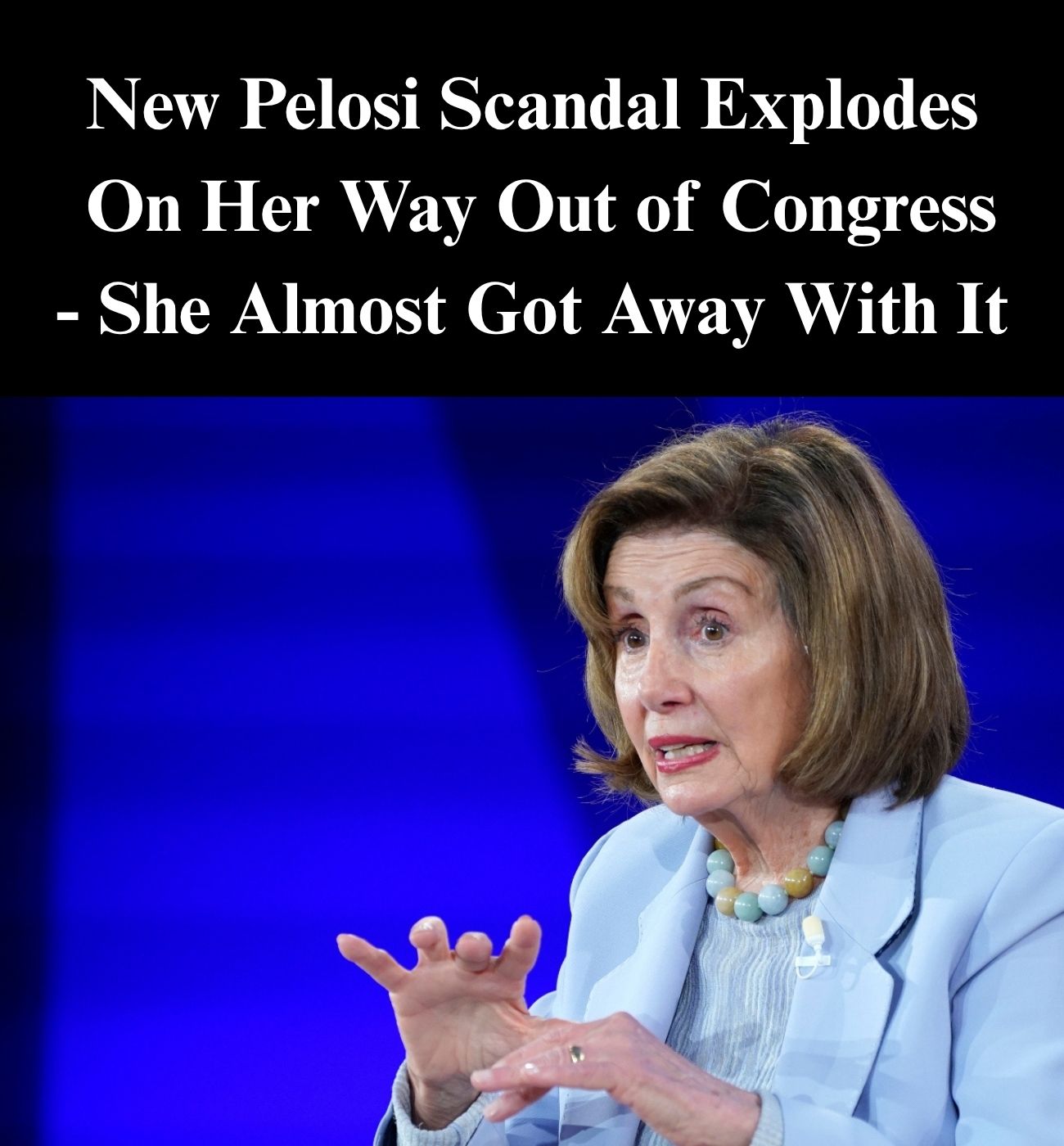 Pelosi Got Very Wealthy While In Congress: Here’s How